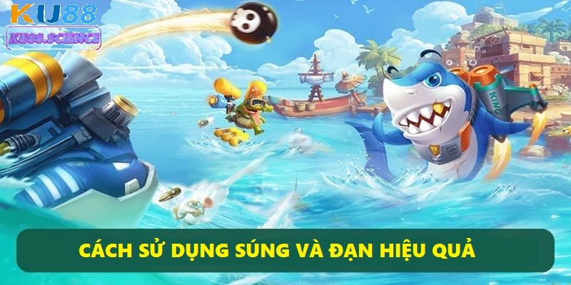 Cách chơi bắn cá thông minh nhất là lựa chọn súng phù hợp với từng loại cá