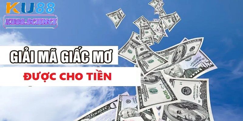 Mơ Thấy Được Cho Tiền - Cơ Hội Trúng Xổ Số Đang Chờ Bạn 2 Mơ thấy được cho tiền là một dấu hiệu của vận may của bạn sắp đến